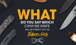 What do you say which CIVIVI/WE knife will be perfect gift on Fahter' day? - CIVIVI